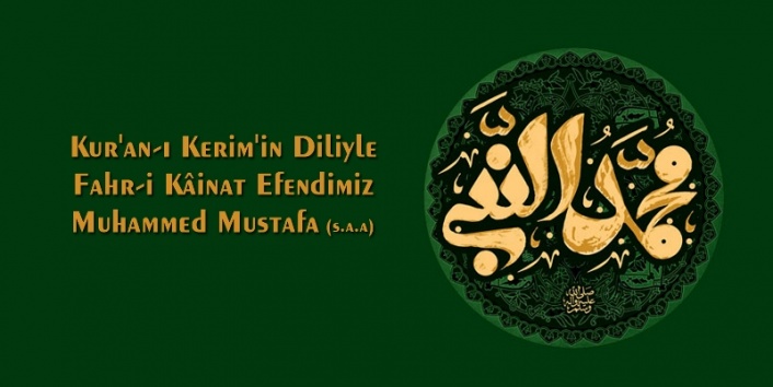 Kur'an'ın Diliyle Fahr-i Kâinat Efendimiz (s.a.a)