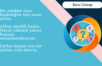 Bir müddet önce başladığım işte zarar ettim. Ailem sürekli hasta. Hayat yükünü yalnız başıma omuzlamaktayım. Lütfen benim için bir çözüm yolu önerin.