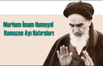 Merhum İmam Humeynî ve Ramazan Ayı Hatıraları