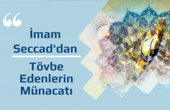 İmam Seccad'dan: Tövbe Edenlerin Münacatı