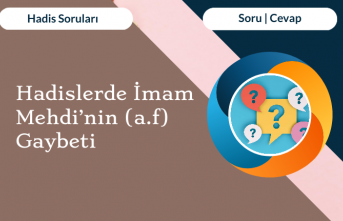 Hadislerde İmam Mehdi’nin (a.f) Gaybeti