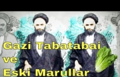 Ayetullah Gazi Tabatabai ve Eski Marullar (sadaka)