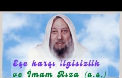 Eşe karşı ilgisiz davranmak ve İmam Rıza