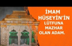 İmam Hüseyin’in Lütfuna Mazhar Olan Adam